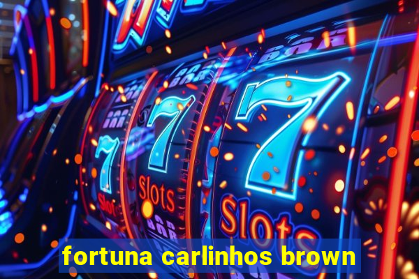 fortuna carlinhos brown